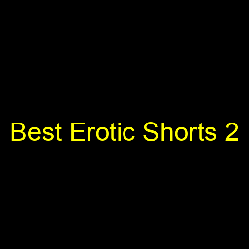 Best Erotic Shorts 2